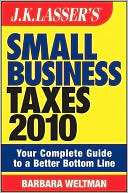 Book cover image of JK Lasser's Small Business Taxes 2010: Your Complete Guide to a Better Bottom Line by Barbara Weltman