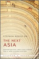 Book cover image of Stephen Roach on the Next Asia: Opportunities and Challenges for a New Globalization by Stephen Roach
