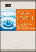 CAIA Association: CAIA Level I: An Introduction to Core Topics in Alternative Investments