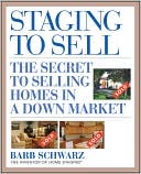 Book cover image of Staging to Sell: The Secret to Selling Homes in a Down Market by Barb Schwarz