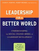 Book cover image of Leadership for a Better World: Understanding the Social Change Model of Leadership Development by Susan R. Komives