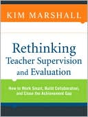 Book cover image of Rethinking Teacher Supervision and Evaluation: How to Work Smart, Build Collaboration, and Close the Achievement Gap by Kim Marshall