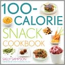 Book cover image of 100-Calorie Snack Cookbook by Sally Sampson