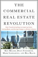 Book cover image of The Commercial Real Estate Revolution: Nine Transforming Keys to Lowering Costs, Cutting Waste, and Driving Change in a Broken Industry by Rex Miller