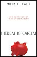Book cover image of The Death of Capital: How Creative Policy Can Restore Stability by Michael Lewitt