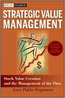 Juan Pablo Stegmann: Strategic Value Management: Stock Value Creation and the Management of the Firm