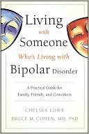 Book cover image of Living With Someone Who's Living With Bipolar Disorder: A Practical Guide for Family, Friends, and Coworkers by Chelsea Lowe