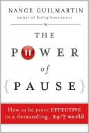 Nance Guilmartin: The Power of Pause: How to be More Effective in a Demanding, 24/7 World