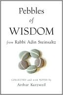 Book cover image of Pebbles of Wisdom From Rabbi Adin Steinsaltz: Collected and with Notes by Arthur Kurzweil by Adin Steinsaltz
