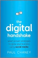 Paul Chaney: The Digital Handshake : Seven Proven Strategies to Grow Your Business Using Social Media
