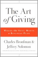 Book cover image of The Art of Giving: Where the Soul Meets a Business Plan by Charles Bronfman