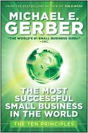 Book cover image of The Most Successful Small Business in The World: The Ten Principles by Michael E. Gerber