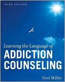 Book cover image of Learning the Language of Addiction Counseling by Geri Miller