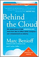 Book cover image of Behind the Cloud: The Untold Story of How Salesforce.com Went from Idea to Billion-Dollar Company and Revolutionized an Industry by Marc Benioff