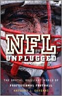 Anthony L. Gargano: NFL Unplugged: The Brutal, Brilliant World of Professional Football