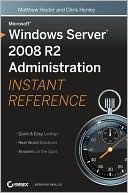 Matthew Hester: Microsoft Windows Server 2008 R2 Administration Instant Reference