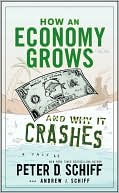 Book cover image of How an Economy Grows and Why It Crashes by Peter D. Schiff