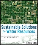 James L. Sipes: Sustainable Solutions for Water Resources: Policies, Planning, Design, and Implementation