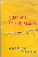Book cover image of Diary of a Hedge Fund Manager: From the Top, to the Bottom, and Back Again by Keith McCullough