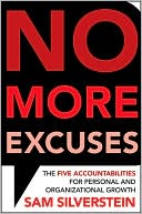 Book cover image of No More Excuses: The Five Accountabilities for Personal and Organizational Growth by Sam Silverstein
