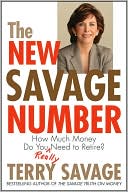 Terry Savage: The New Savage Number : How Much Money Do You Really Need to Retire