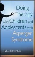 Book cover image of Doing Therapy with Children and Adolescents with Asperger Syndrome by Richard Bromfield