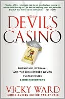 Vicky Ward: The Devil's Casino: Friendship, Betrayal, and the High Stakes Games Played Inside Lehman Brothers