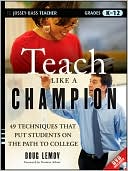Book cover image of Teach Like a Champion: 49 Techniques that Put Students on the Path to College by Doug Lemov