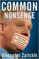 Book cover image of Common Nonsense: Glenn Beck and the Triumph of Ignorance by Alexander Zaitchik