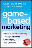 Gabe Zichermann: Game-Based Marketing: Inspire Customer Loyalty Through Rewards, Challenges, and Contests