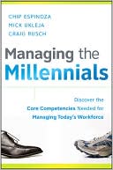 Book cover image of Managing the Millennials: Discover the Core Competencies for Managing Today's Workforce by Chip Espinoza