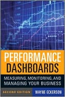 Wayne W. Eckerson: Performance Dashboards: Measuring, Monitoring, and Managing Your Business
