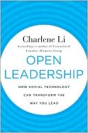 Charlene Li: Open Leadership: How Social Technology Can Transform the Way You Lead