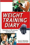 Hugo Rivera: The Weight Training Diary