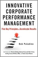 Bob Paladino: Innovative Corporate Performance Management: Five Key Principles to Accelerate Results