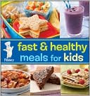 Pillsbury Editors: Pillsbury Fast and Healthy Meals for Kids