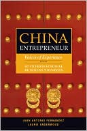 Book cover image of China Entrepreneur: Voices of Experience from 40 International Business Pioneers by Juan Antonio Fernandez