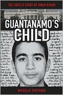 Book cover image of Guantanamo's Child: The Untold Story of Omar Khadr by Michelle Shephard