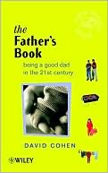 Book cover image of Fathers Book: Being a Good Dad in the 21st Century by David Cohen