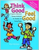Paul Stallard: Think Good - Feel Good: A Cognitive Behaviour Therapy Workbook for Children and Young People