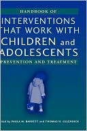 Paula M. Barrett: Handbook of Interventions that Work with Children & Adolescents: Prevention & Treatment