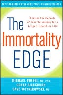 Book cover image of The Immortality Edge: Realize the Secrets of Your Telomeres for a Longer, Healthier Life by Michael Fossel