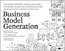 Book cover image of Business Model Generation: A Handbook for Visionaries, Game Changers, and Challengers by Alexander Osterwalder