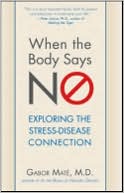 Gabor Mate: When the Body Says No: Understanding the Stress-Disease Connection