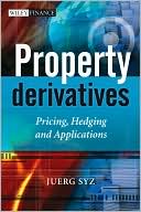 Book cover image of Property Derivatives: Pricing, Hedging and Applications by Juerg Syz