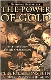 Book cover image of The Power of Gold: The History of an Obsession by Peter L. Bernstein
