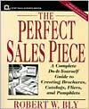 Robert W. Bly: The Perfect Sales Piece: A Complete Do-It-Yourself Guide to Creating Brochures, Catalogs, Fliers, and Pamphlets