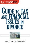Bruce L. Richman: J.K. Lasser Pro Guide to Tax and Financial Issues in Divorce