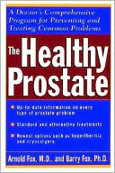 Arnold Fox: The Healthy Prostate: A Doctor's Comprehensive Program for Preventing and Treating Common Problems