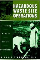 Michael F. Waxman: Hazardous Waste Site Operations: A Training Manual for Site Professionals
